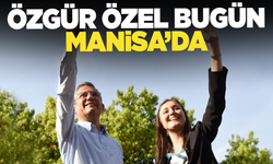 Özgür Özel bugün Manisa'da