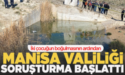 İki çocuğun öldüğü olayla ilgili Manisa Valiliği idari soruşturma başlattı