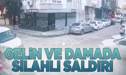 Gelin ve damada silahlı saldırı!