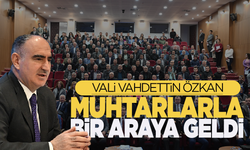 Vali Özkan, muhtarlarla bir araya geldi