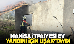 Manisa İtfaiyesi ev yangını için Uşak'taydı