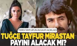 Ferdi Tayfur'un kızı Tuğçe mirastan payını alacak mı?