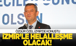 CHP Genel Başkanı Özel, İzmir'de konuştu:İzmir ile helalleşme olacak