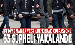 FETÖ'ye Manisa ve 37 ilde 'Kıskaç' operasyonu: 63 şüpheli yakalandı!