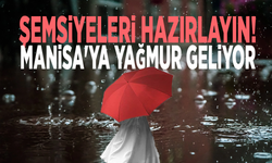 Şemsiyeleri hazırlayın! Manisa'ya yağmur geliyor