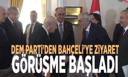 DEM Parti'den Bahçeli'ye ziyaret: Görüşme başladı