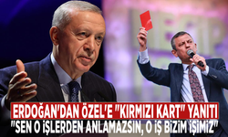 Erdoğan'dan Özel'e "kırmızı kart" yanıtı: "Sen o işlerden anlamazsın, o iş bizim işimiz"