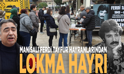 Manisa'da Ferdi Tayfur hayranlarından lokma hayrı