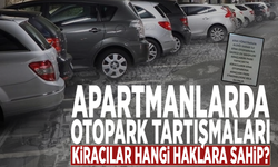 Apartmanlarda otopark tartışmaları: Kiracılar hangi haklara sahip?