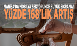 Manisa'da mobilya sektöründe büyük sıçrama! Yüzde 168'lik artış