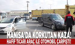 Manisa'da korkutan kaza! Hafif ticari araç ile otomobil çarpıştı!
