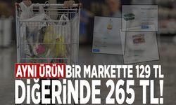 Aynı ürün bir markette 129 TL, diğerinde 265 TL!