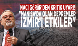 Naci Görür'den kritik uyarı: "Manisa’da olan depremler İzmir’i etkiler"