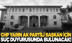 CHP, AK Partili Başkan hakkında suç duyurusunda bulunacak!