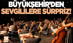 Büyükşehir'den 14 Şubat Sevgililer Gününe özel konser