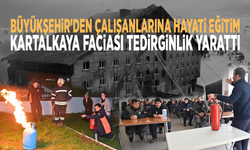 Büyükşehir'den çalışanlarına hayati eğitim: Kartalkaya faciası tedirginlik yarattı