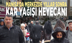 Manisa’da merkezde yıllar sonra kar yağışı heyecanı