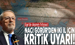Ege'de deprem fırtınası! Naci Görür'den iki il için kritik uyarı!