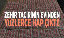 Zehir tacirinin evinden yüzlerce hap çıktı!