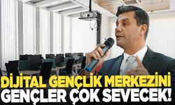 Dijital Gençlik Merkezi'ni gençler çok sevecek!