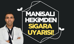 Manisalı doktordan önemli sigara uyarısı!