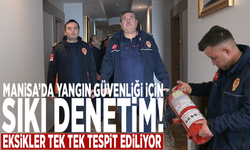 Manisa’da yangın güvenliği için sıkı denetim! Eksikler tek tek tespit ediliyor