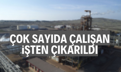 Çok sayıda işçi işten çıkarıldı