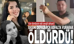 Kan donduran eski sevgili dehşeti! Başını defalarca asfalta vurarak öldürdü