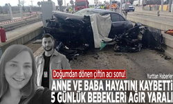 Doğumdan dönen çiftin acı sonu! Anne ve baba hayatın kaybetti, 5 günlük bebekleri ağır yaralı