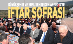 Büyükşehir ve Yunusemre'den Akgedik’te iftar sofrası