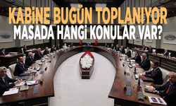 Kabine bugün toplanıyor: Gündemde hangi konular var?