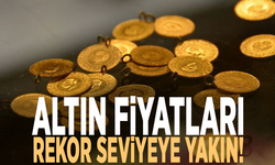 Altın fiyatları rekor seviyeye yakın!