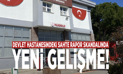 Devlet hastanesindeki sahte rapor skandalında yeni gelişme!