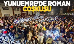 Romanlar Yunusemre'de coştu