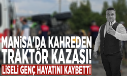 Manisa'da kahreden traktör kazası! Liseli genç hayatını kaybetti