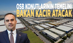 OSB konutlarının temelini Bakan Kacır atacak