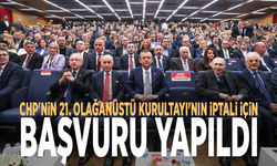CHP'nin 21. Olağanüstü Kurultayı'nın iptali için başvuru yapıldı