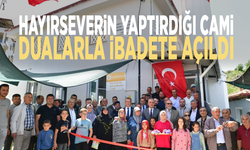 Hayırseverin yaptırdığı cami dualarla ibadete açıldı