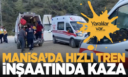 Manisa'da hızlı tren hattı inşaatında kaza! Yaralılar var...