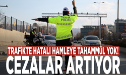 Trafikte hatalı hamleye tahammül yok!  Cezalar artıyor