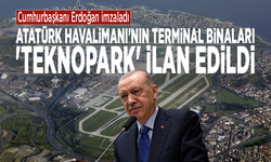 Cumhurbaşkanı Erdoğan imzaladı: Atatürk Havalimanı'nın terminal binaları 'Teknopark' ilan edildi