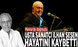 Manisa’da doğmuştu: Usta sanatçı İlhan Şeşen hayatını kaybetti