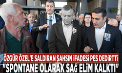 Özgür Özel'e saldıran şahsın ifadesi pes dedirtti: "Spontane olarak sağ elim kalktı"