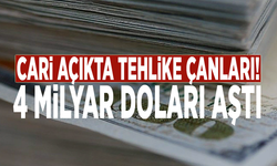Cari açıkta tehlike çanları! 4 milyar doları aştı