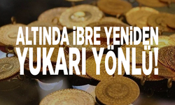 Altında ibre yeniden yukarı yönlü!
