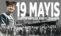 19 Mayıs: Esaretten kurtuluşa giden yolun ilk adımı