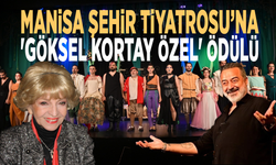 Manisa Şehir Tiyatrosu’na 'Göksel Kortay Özel' ödülü