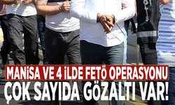 Manisa ve 4 ilde FETÖ operasyonu: Çok sayıda gözaltı var!