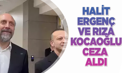 Ünlü oyuncular Halit Ergenç ve Rıza Kocaoğlu’na yalan tanıklıktan ceza!