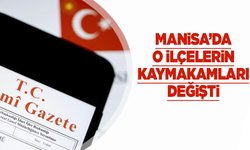Manisa'da o ilçelerin kaymakamları değişti